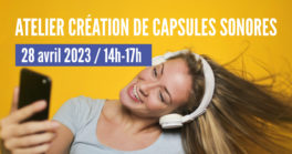 " Ramène ton son " - Atelier création de capsules sonores